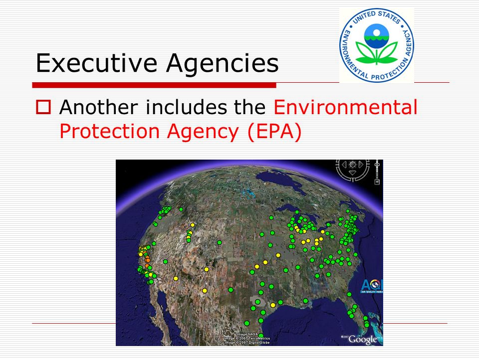Executive Agencies  Another includes the Environmental Protection Agency (EPA)