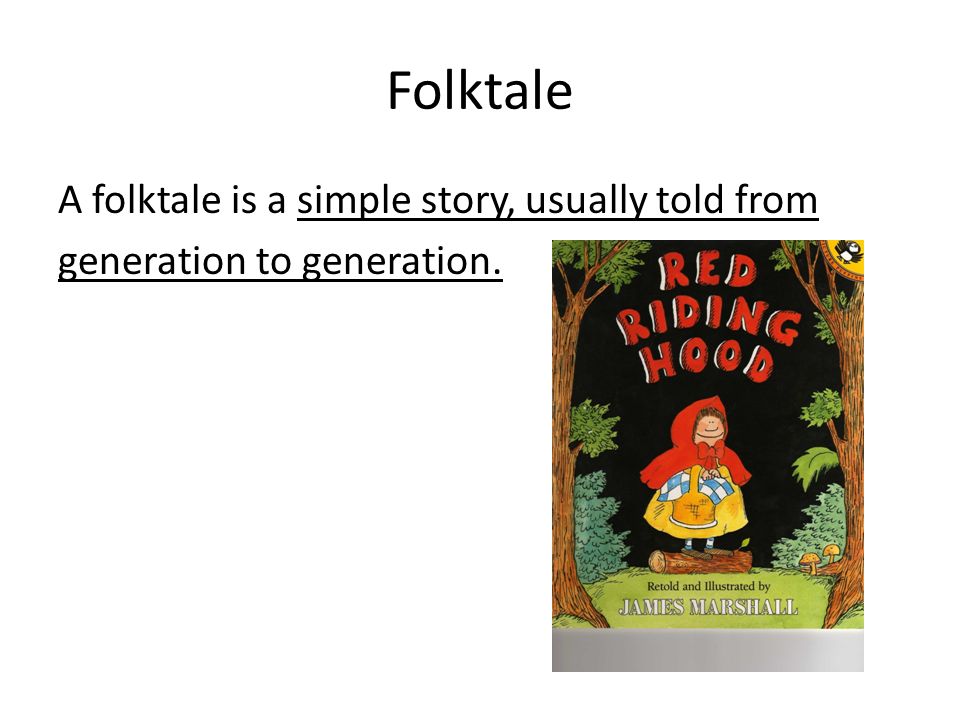 Folktale A folktale is a simple story, usually told from generation to generation.