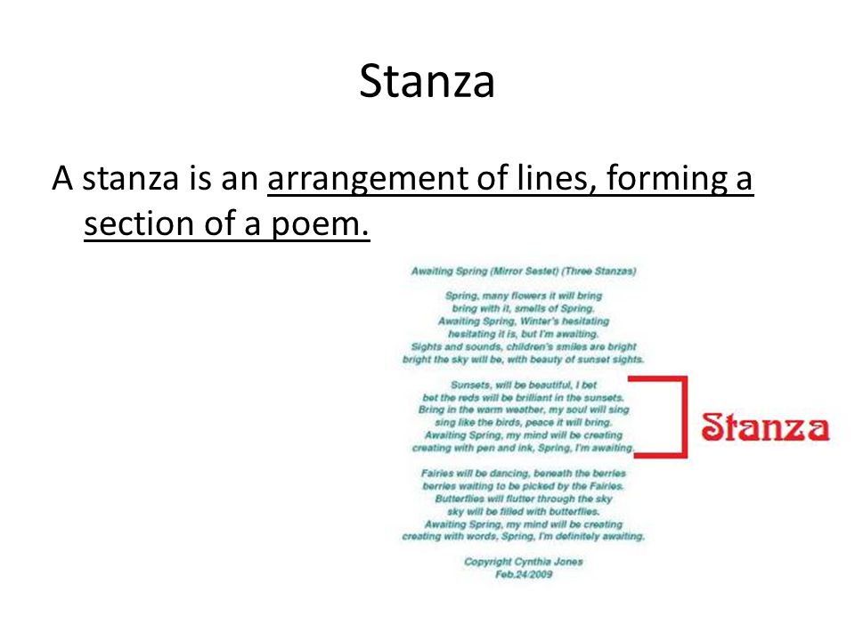 Stanza A stanza is an arrangement of lines, forming a section of a poem.