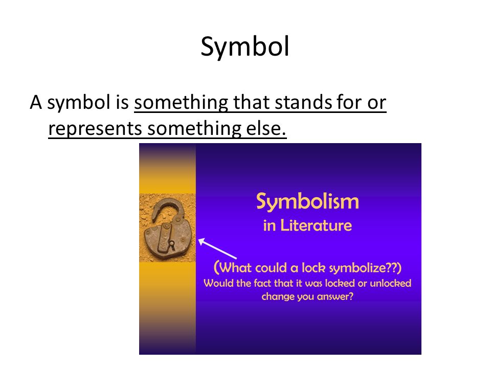 Symbol A symbol is something that stands for or represents something else.