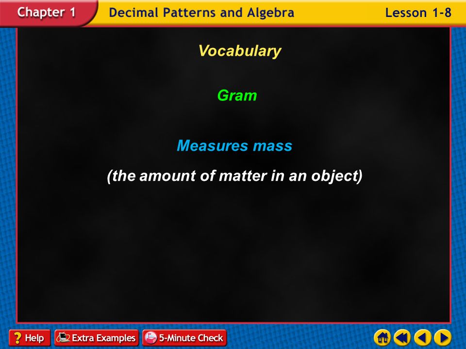 Example 8-6b Vocabulary Metric System A base-ten system of measurement using the base units: Meterlength Kilogram mass Litercapacity