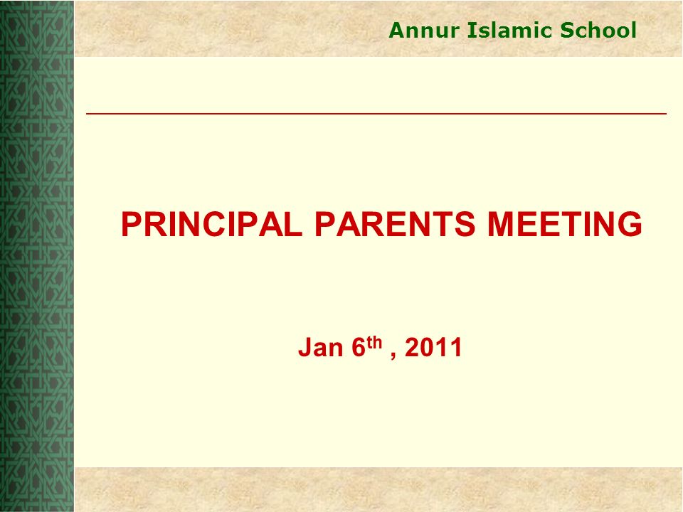 Annur Islamic School PRINCIPAL PARENTS MEETING Jan 6 th, 2011