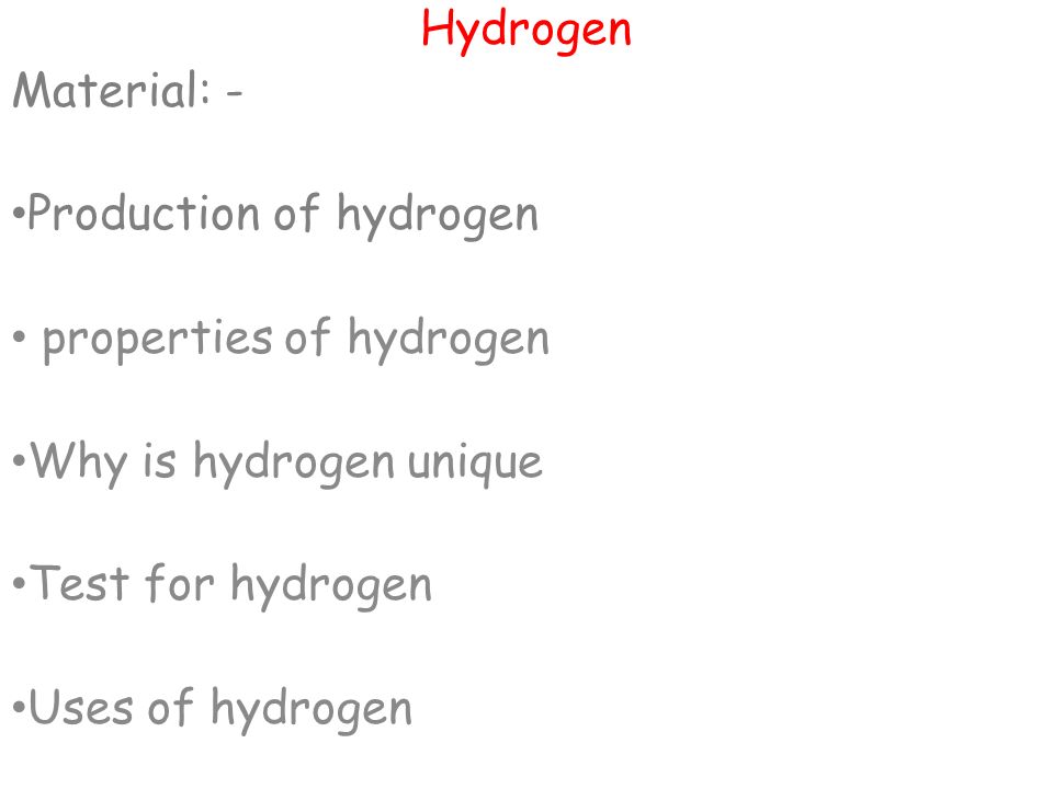Hydrogen Material: - Production of hydrogen properties of hydrogen Why ...