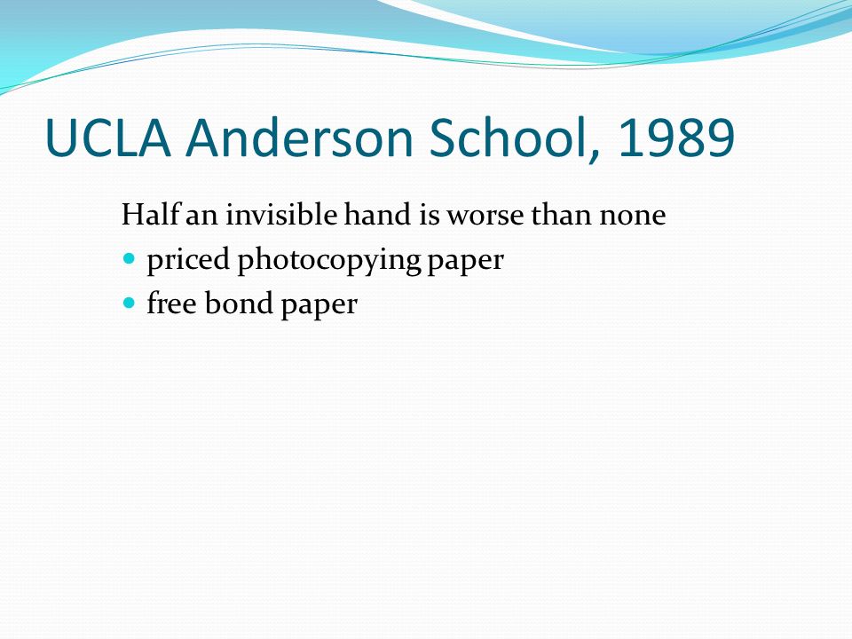 UCLA Anderson School, 1989 Half an invisible hand is worse than none priced photocopying paper free bond paper
