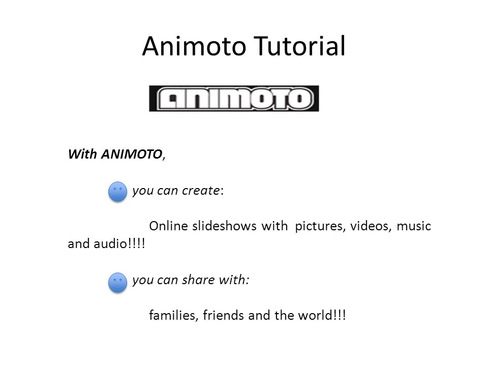 animoto tutorial video Animoto tutorial with animoto, you can create: online slideshows.