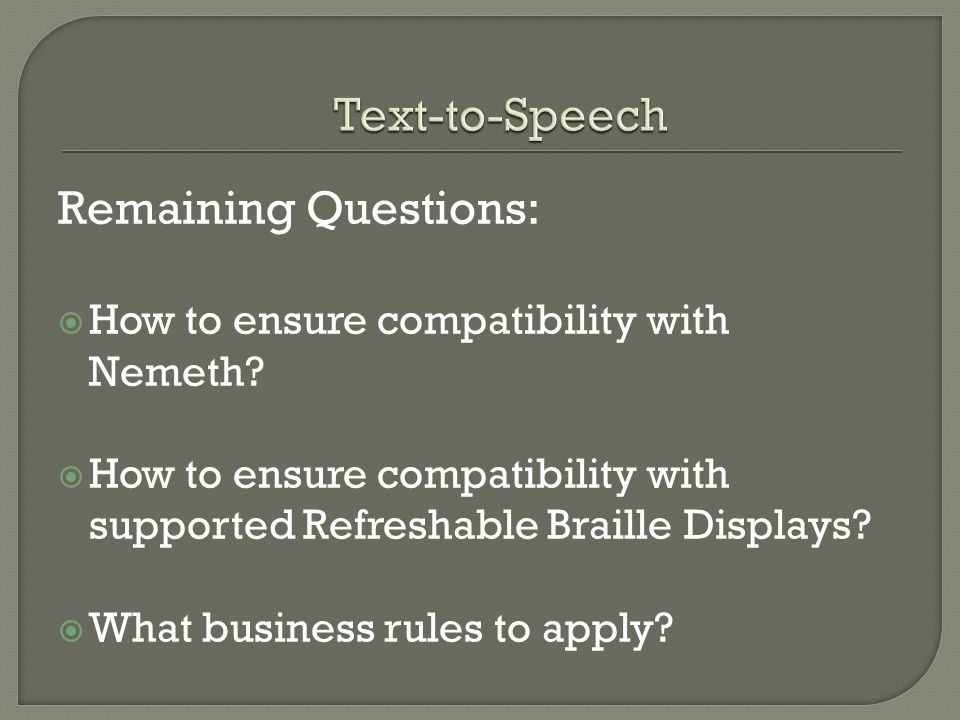 Remaining Questions:  How to ensure compatibility with Nemeth.