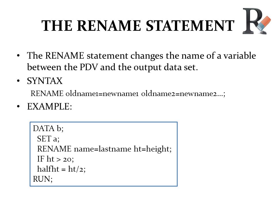 SAS PROGRAMMING I RETAIN statement RENAME statement Formats and labels in a DATA  step Creating user-defined formats Conditional execution Indicator  variables. - ppt download