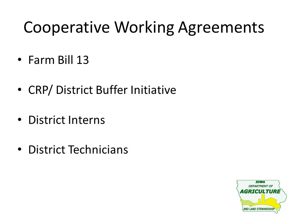 Cooperative Working Agreements Farm Bill 13 CRP/ District Buffer Initiative District Interns District Technicians
