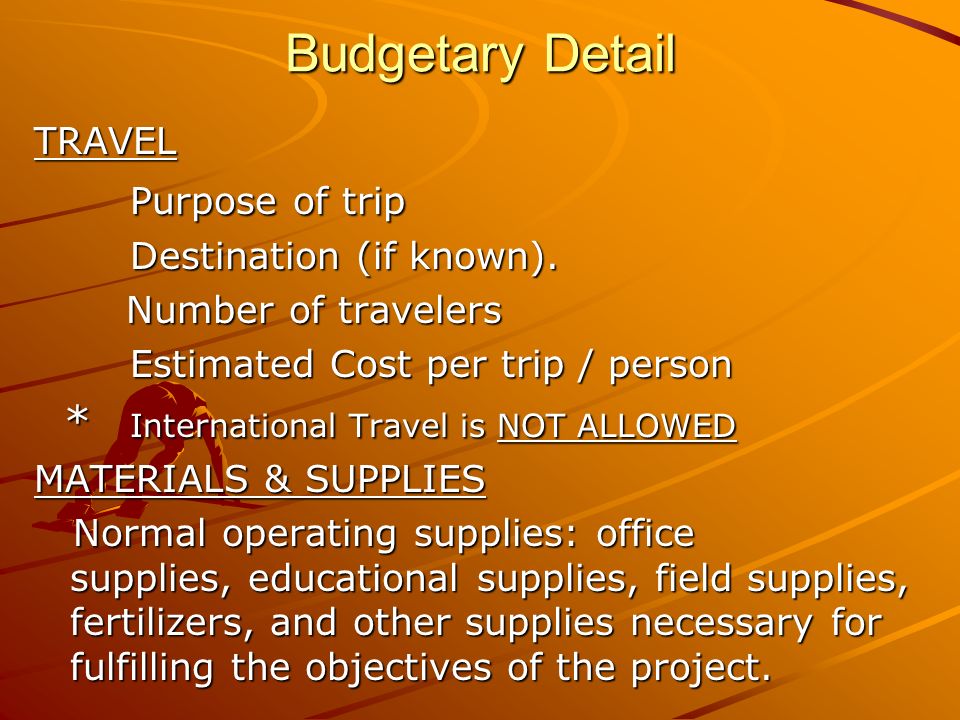 Budgetary Detail TRAVEL Purpose of trip Purpose of trip Destination (if known).
