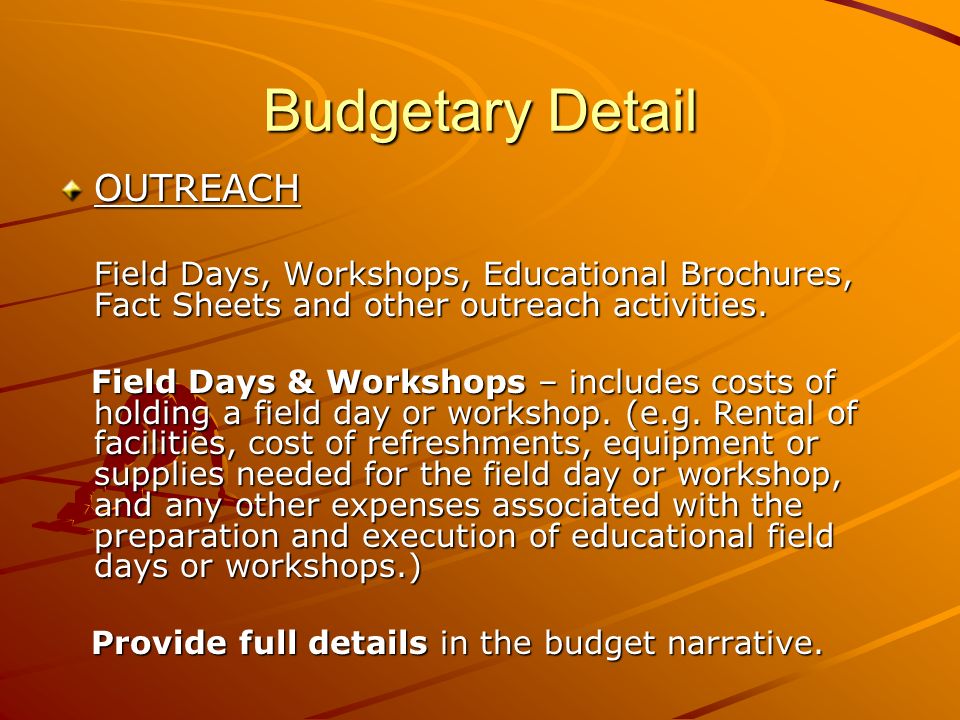 Budgetary Detail OUTREACH Field Days, Workshops, Educational Brochures, Fact Sheets and other outreach activities.