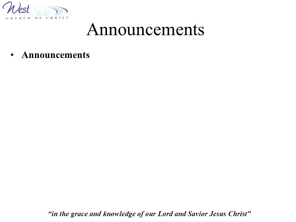 in the grace and knowledge of our Lord and Savior Jesus Christ Announcements