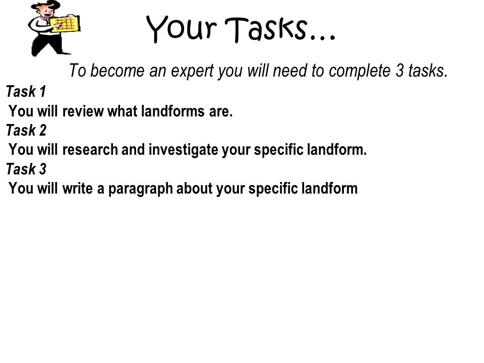 Your Tasks… To become an expert you will need to complete 3 tasks.