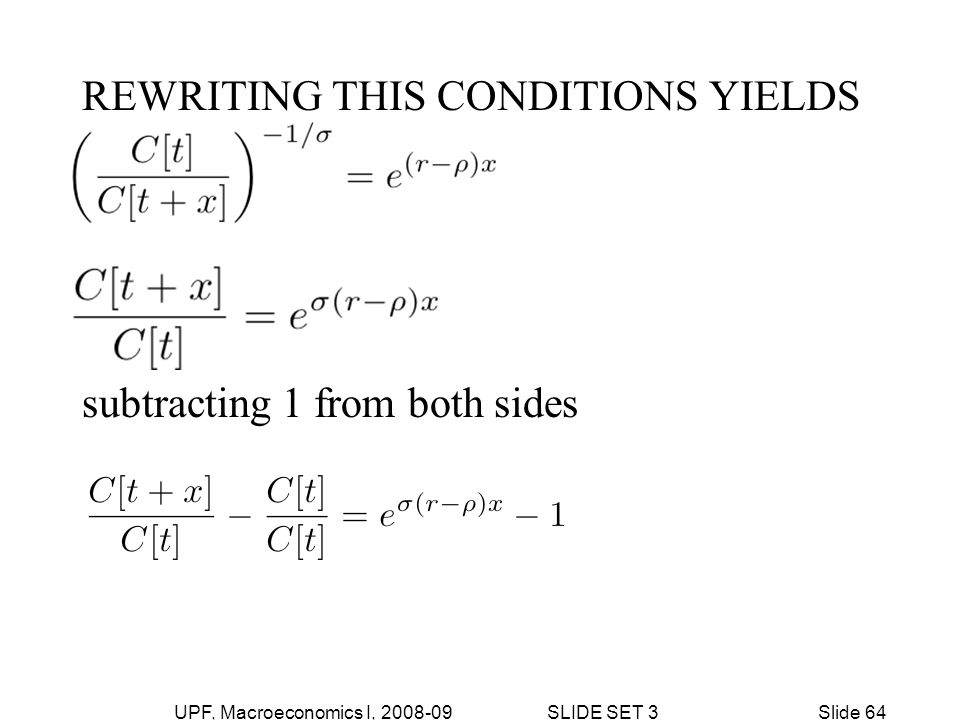UPF, Macroeconomics I, SLIDE SET 3Slide 64 REWRITING THIS CONDITIONS YIELDS subtracting 1 from both sides