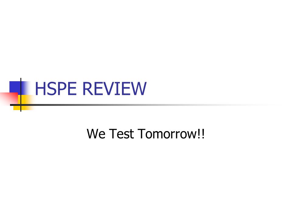 HSPE REVIEW We Test Tomorrow!!