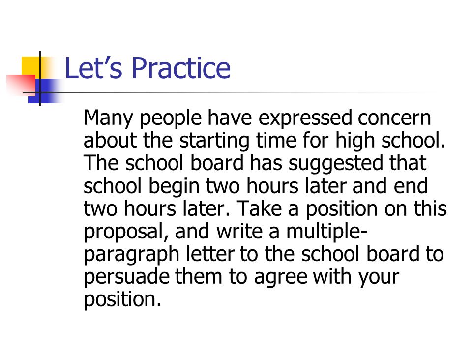 Let’s Practice Many people have expressed concern about the starting time for high school.