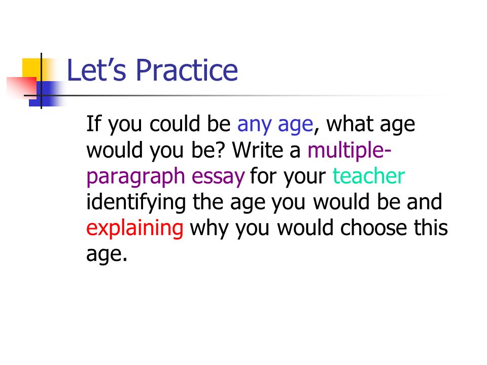 Let’s Practice If you could be any age, what age would you be.