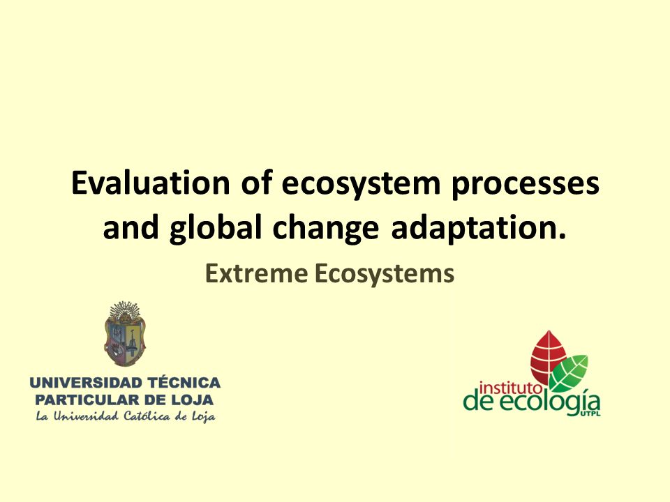Evaluation of ecosystem processes and global change adaptation. Extreme  Ecosystems. - ppt download