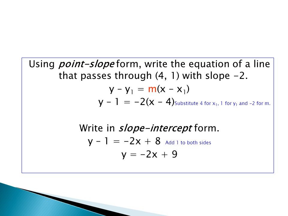 Using point-slope form, write the equation of a line that passes through (4, 1) with slope -2.