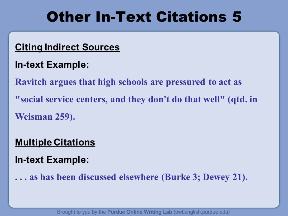 Other In-Text Citations 5 Citing Indirect Sources In-text Example: Ravitch argues that high schools are pressured to act as social service centers, and they don t do that well (qtd.