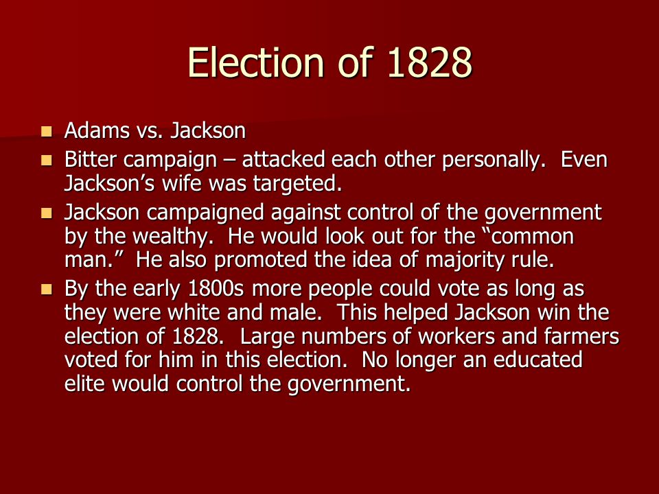Election of 1828 Adams vs. Jackson Adams vs.