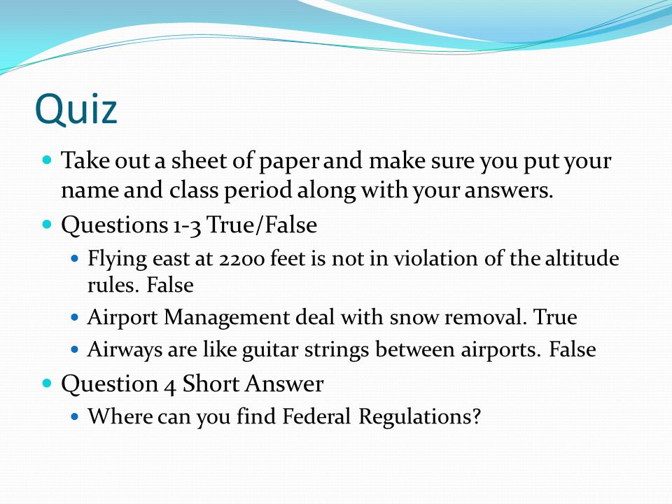 Quiz Take out a sheet of paper and make sure you put your name and class period along with your answers.