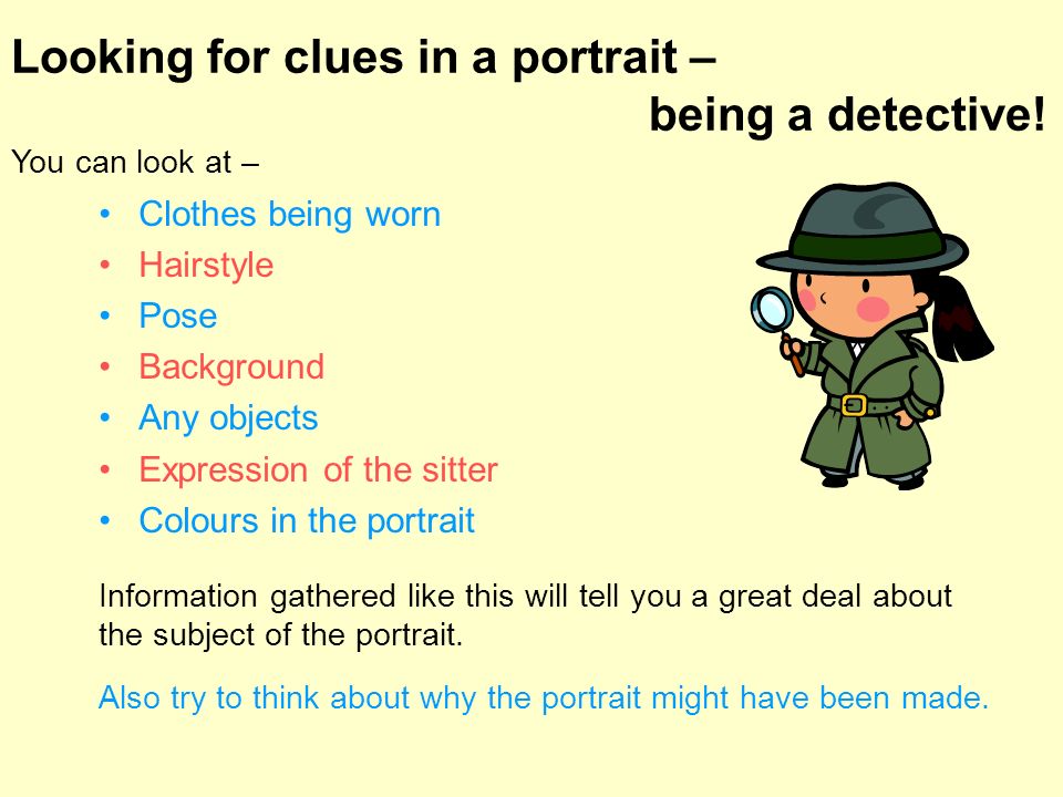 Looking for clues in a portrait – being a detective.