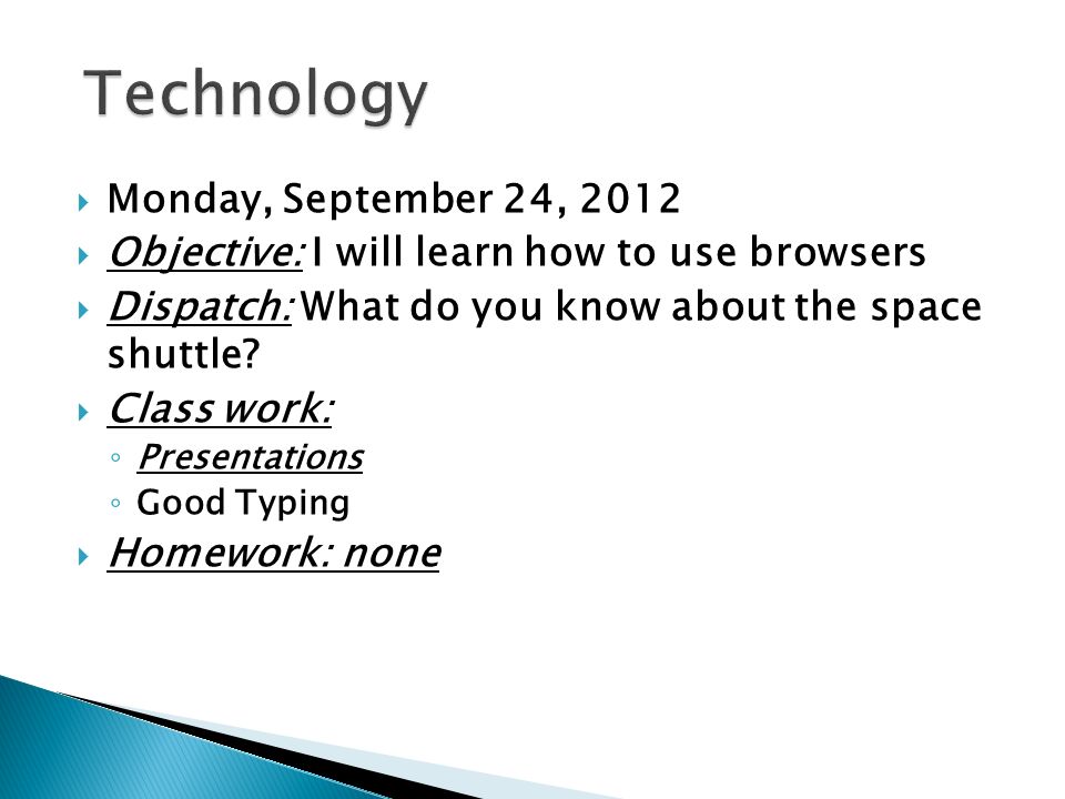  Monday, September 24, 2012  Objective: I will learn how to use browsers  Dispatch: What do you know about the space shuttle.