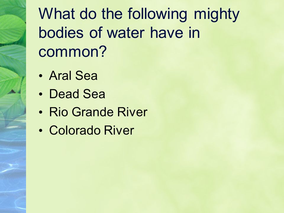 What do the following mighty bodies of water have in common.
