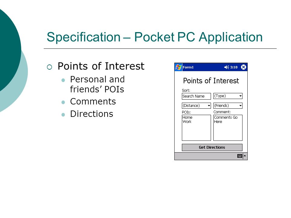 Specification – Pocket PC Application  Points of Interest Personal and friends’ POIs Comments Directions