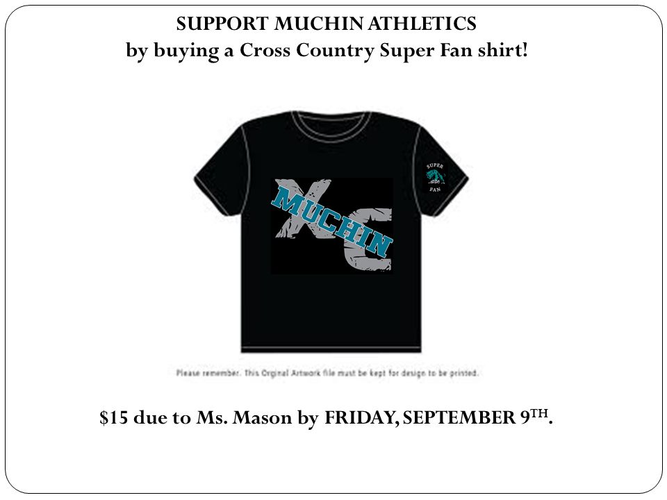 SUPPORT MUCHIN ATHLETICS by buying a Cross Country Super Fan shirt.