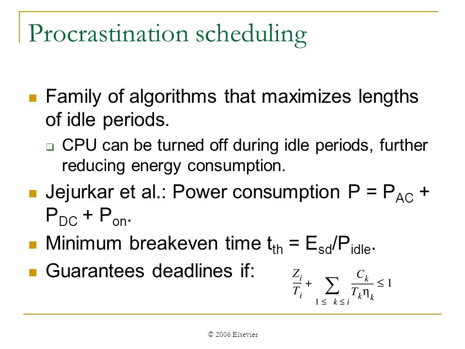 © 2006 Elsevier Procrastination scheduling Family of algorithms that maximizes lengths of idle periods.