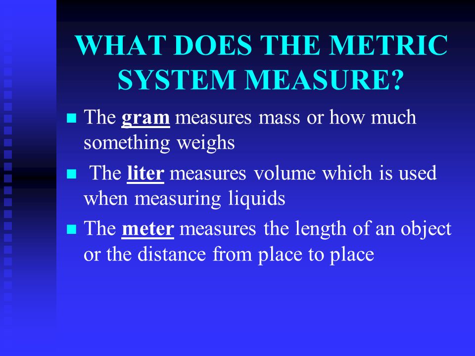 WHY DO WE USE THE METRIC SYSTEM.