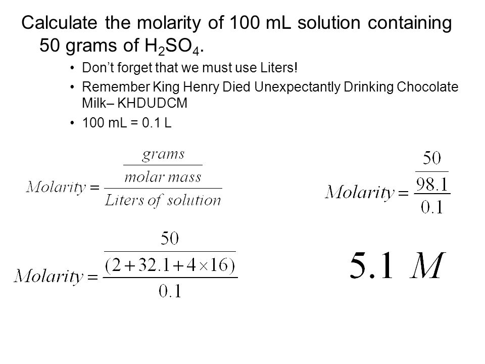 Calculate the molarity of 100 mL solution containing 50 grams of H 2 SO 4.