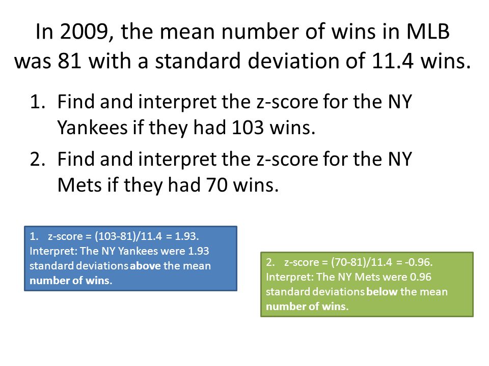 In 2009, the mean number of wins in MLB was 81 with a standard deviation of 11.4 wins.