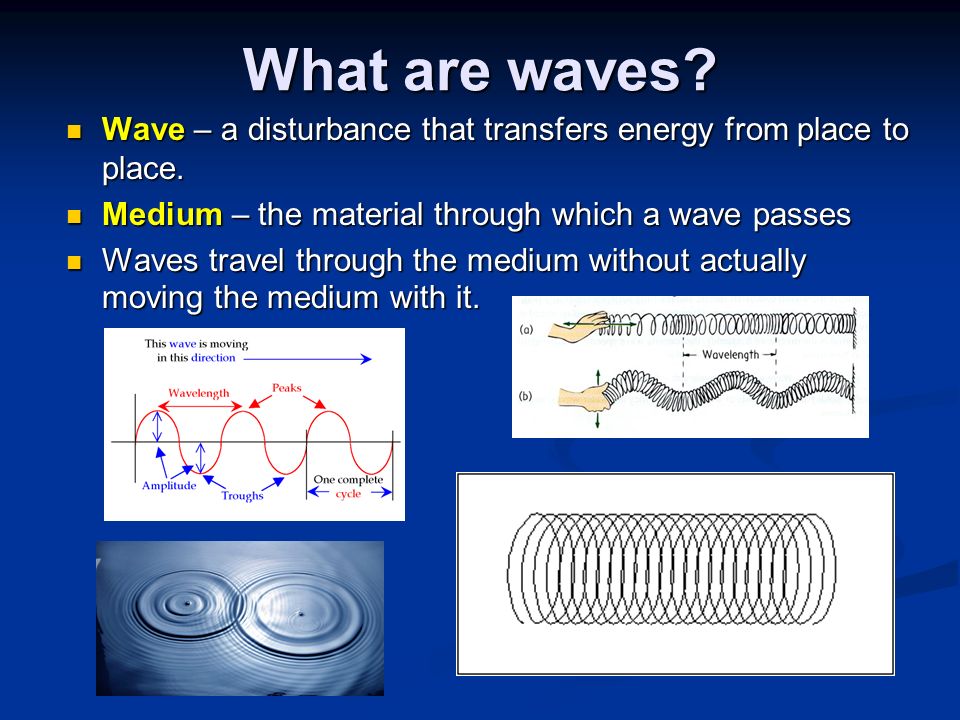 What are waves. Wave – a disturbance that transfers energy from place to place.