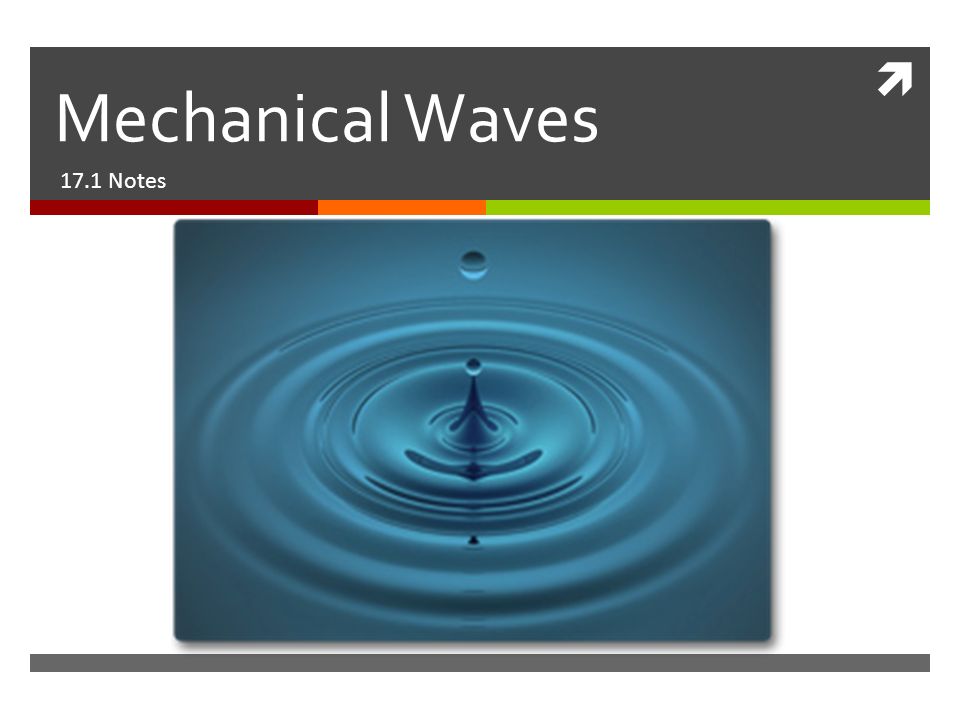  Mechanical Waves 17.1 Notes