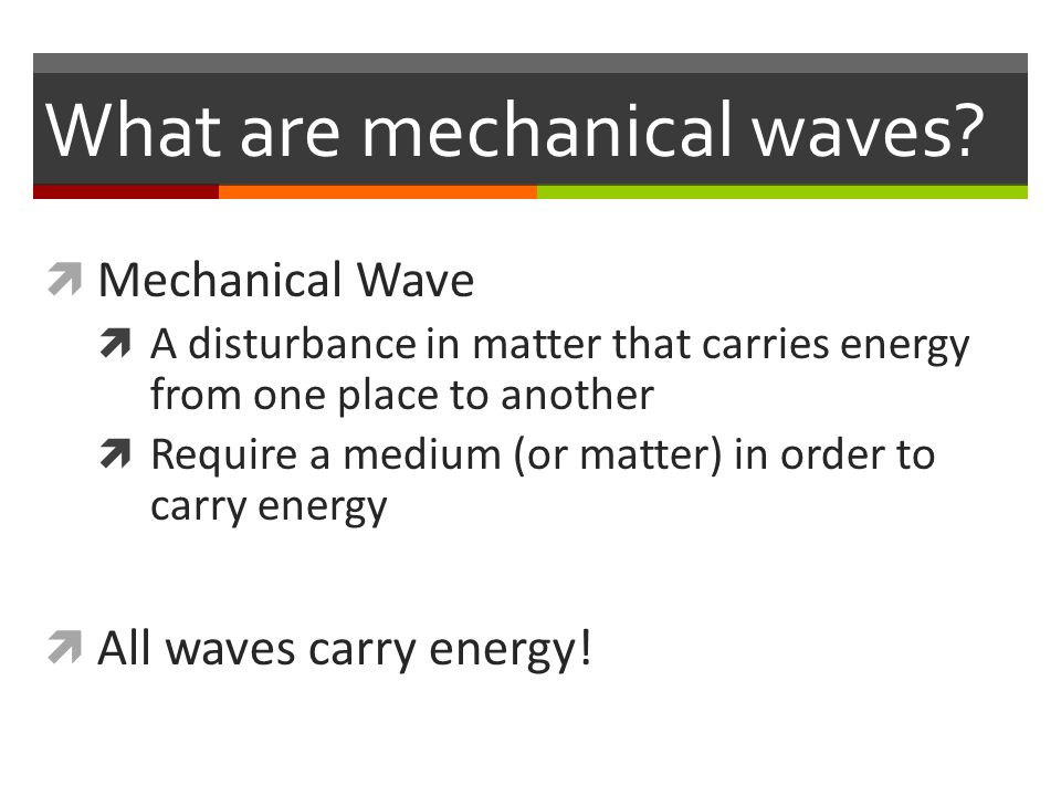What are mechanical waves.