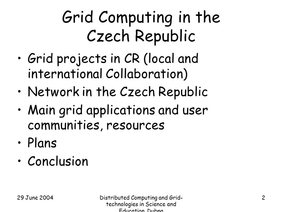 29 June 2004Distributed Computing and Grid- technologies in Science and  Education. Dubna 1 Grid Computing in the Czech Republic Jiri Kosina, Milos  Lokajicek, - ppt download