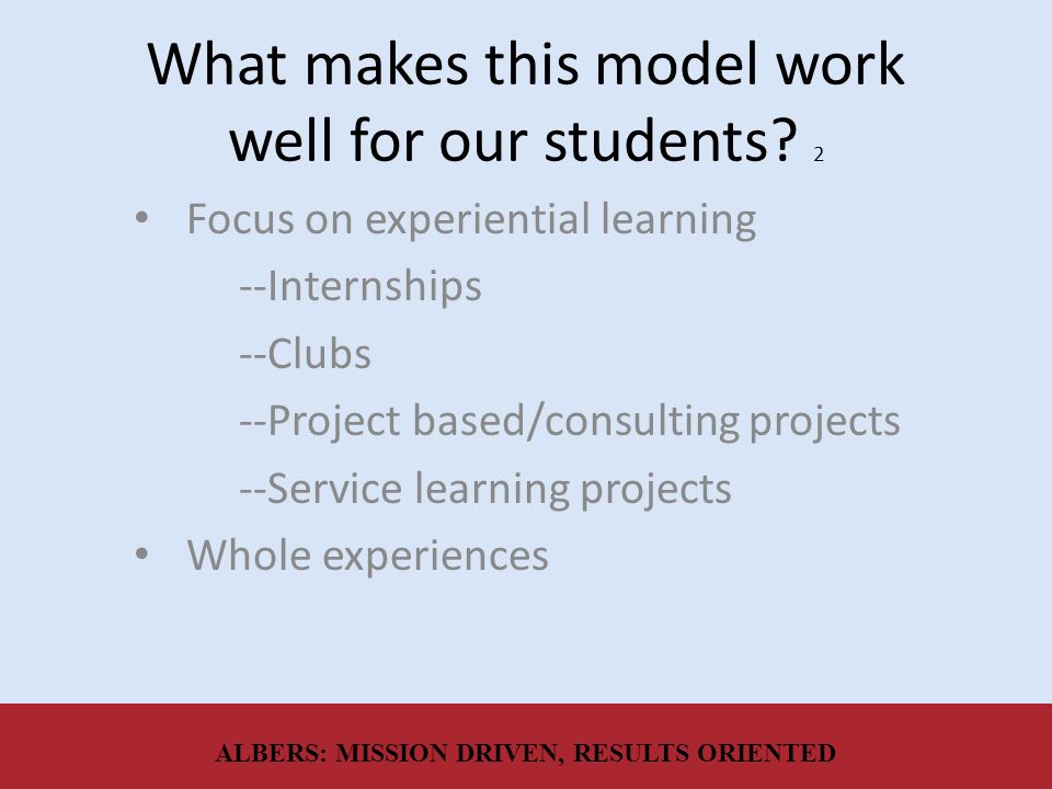 What makes this model work well for our students.