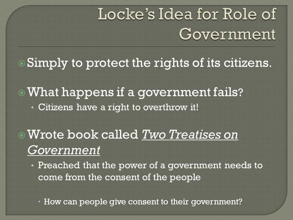  Simply to protect the rights of its citizens.  What happens if a government fails .
