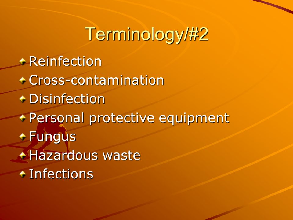 Terminology/#2 ReinfectionCross-contaminationDisinfection Personal protective equipment Fungus Hazardous waste Infections