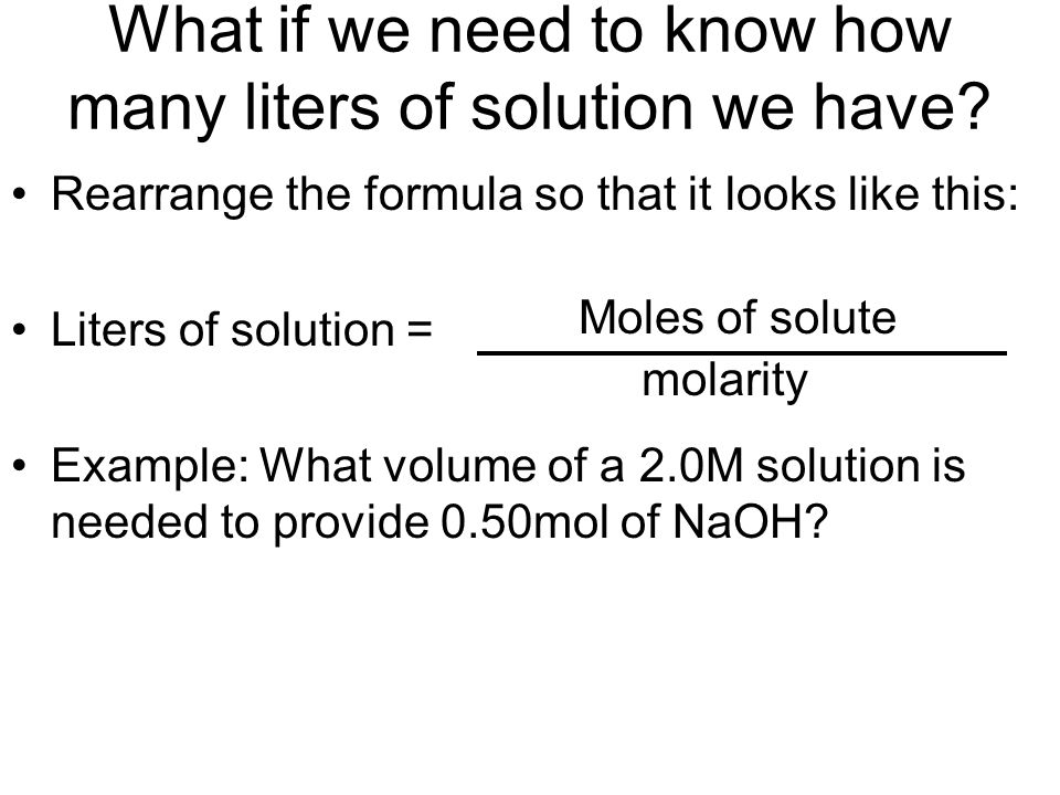 What if we need to know how many liters of solution we have.