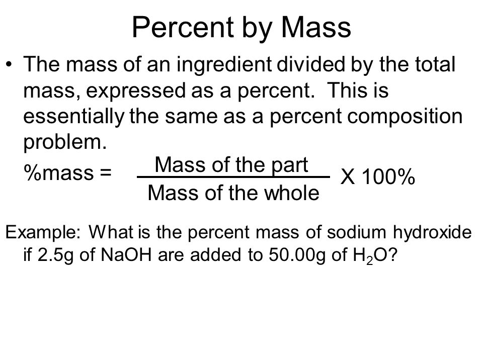 Percent by Mass The mass of an ingredient divided by the total mass, expressed as a percent.