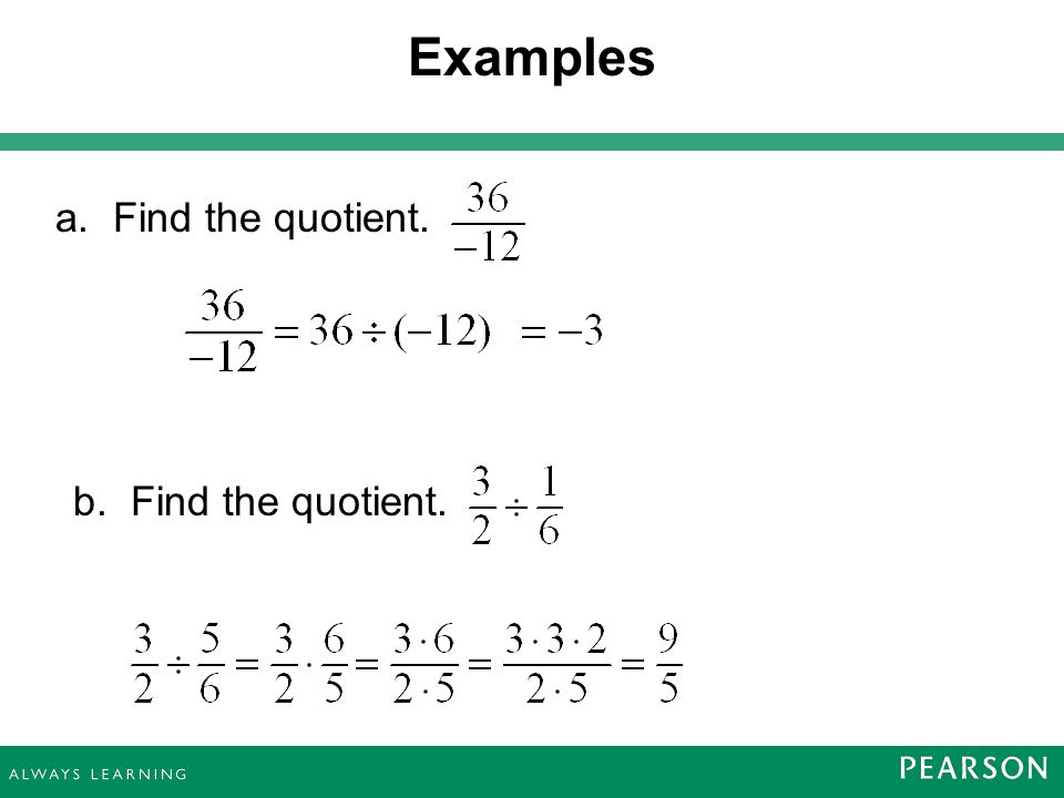 Examples a. Find the quotient. b. Find the quotient.