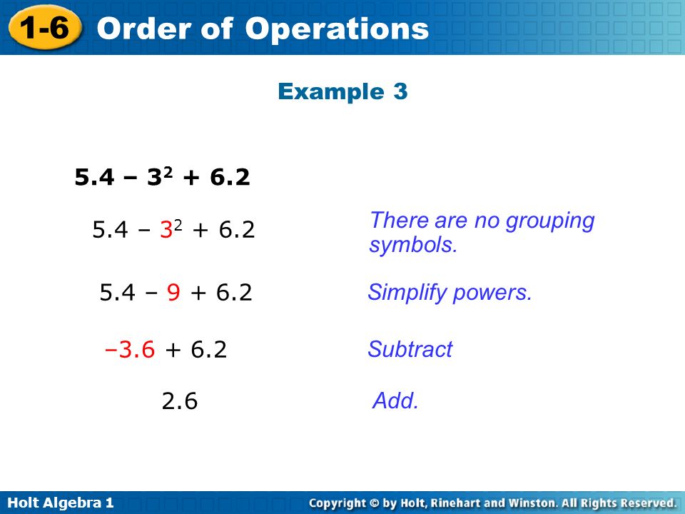 Holt Algebra Order of Operations 5.4 – There are no grouping symbols.