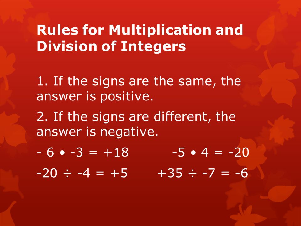 Rules for Multiplication and Division of Integers 1.