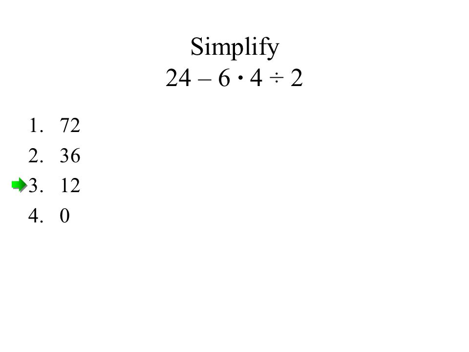 Simplify 24 – 6 · 4 ÷