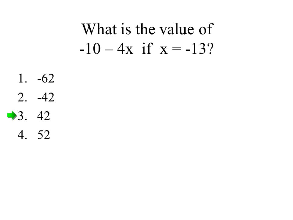 What is the value of -10 – 4x if x =