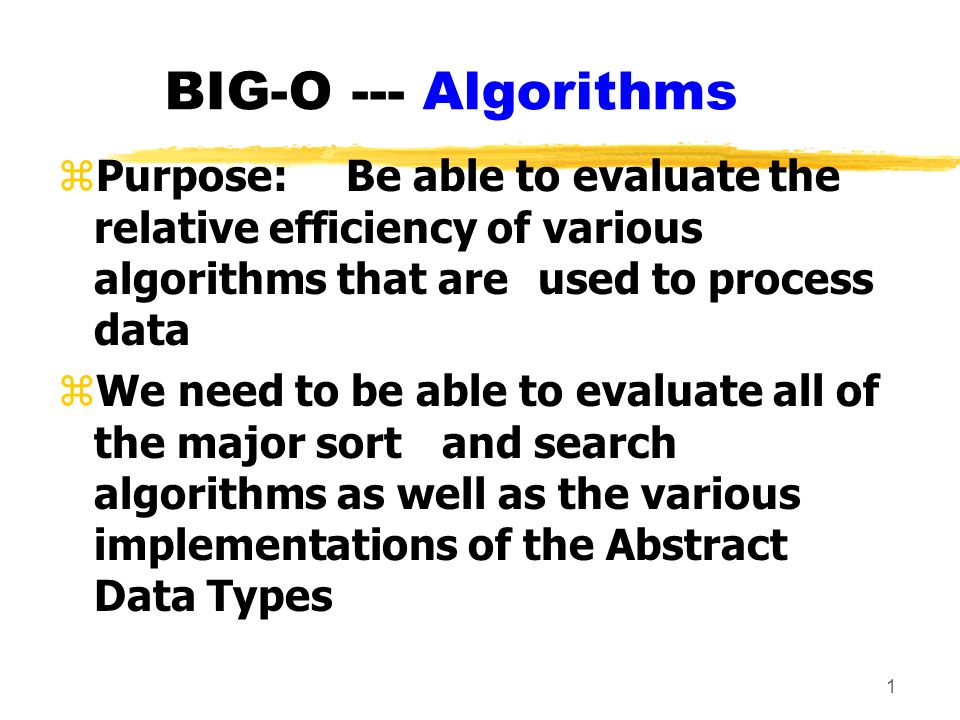 1 BIG-O --- Algorithms zPurpose:Be able to evaluate the relative ...