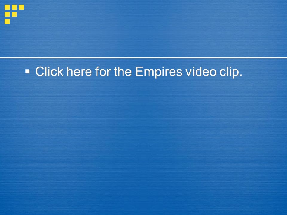  Click here for the Empires video clip.